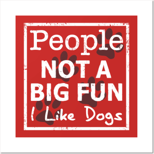 People Not a Big Fun, I Like Dogs Posters and Art